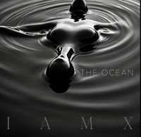 IAMX - The Ocean