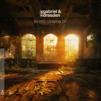 Gabriel & Dresden - Kinetic Cinema EP