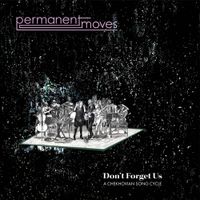 Permanent Moves - Don't Forget Us: A Chekhovian Song Cycle