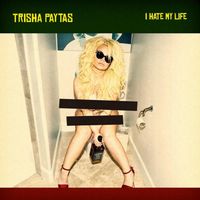 Trisha Paytas - I Hate My Life