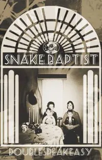 Snake Baptist - Doublespeakeasy