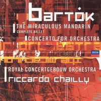 Royal Concertgebouw Orchestra & Riccardo Chailly - Bartók: The Miraculous Mandarin (Complete Ballet); Concerto For Orchestra