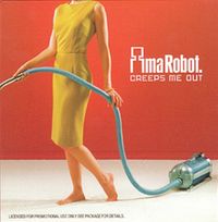 Ima Robot - Creeps Me Out