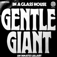 Gentle Giant - In a Glass House