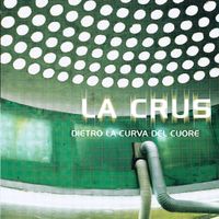La Crus - Dietro la curva del cuore