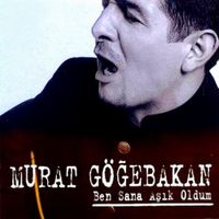 Murat G&ouml;ğebakan - Ben Sana Aşık Oldum