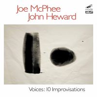 Joe McPhee & John Heward - Voices: 10 Improvisations