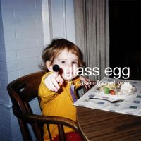 Glass Egg - in case i forget you