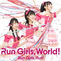 Run Girls, Run! - Run Girls, World!