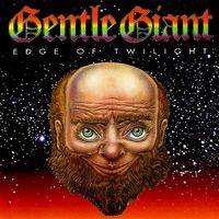 Gentle Giant - Edge of Twilight