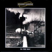 Golden Earring - To the Hilt