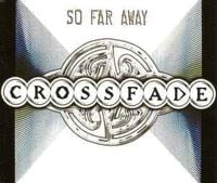 Crossfade - So Far Away
