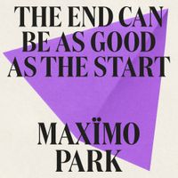 Max&iuml;mo Park - The End Can Be As Good As The Start