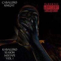 CABALLERO KNIGHT - KABALLERO SEASON MIXTAPE VOL. 1