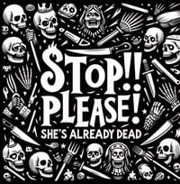 Rose Mulet - Stop!! Please! She&rsquo;s Already Dead