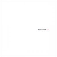 Ryoji Ikeda - +/-