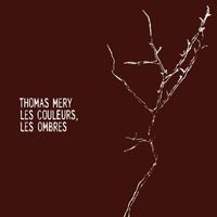 Thomas Mery - Les Couleurs, Les Ombres