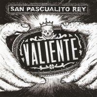 San Pascualito Rey - Valiente
