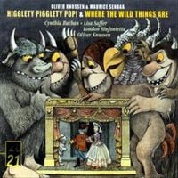 Cynthia Buchan, Lisa Saffer, London Sinfonietta & Oliver Knussen - Oliver Knussen & Maurice Sendak: Higglety Pigglety Pop! & Where The Wild Things Are