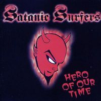 Satanic Surfers - Hero of Our Time