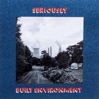 Seriously - Built Environtment