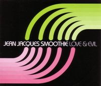 Jean Jacques Smoothie - Love & Evil