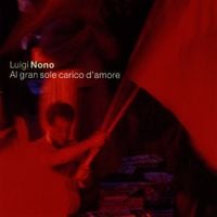 Staatsoper Stuttgart / Lothar Zagrosek - Luigi Nono: Al gran sole carico d'amore