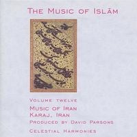 Various Artists - The Music of Islām: Volume Twelve - Music of Iran; Karaj, Iran