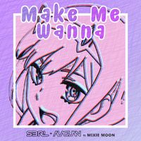 S3RL - Make Me Wanna