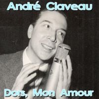 Andr&eacute; Claveau - Dors, mon amour