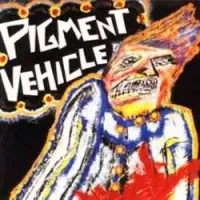 Pigment Vehicle - Murder's Only Foreplay When You're Hot for Revenge