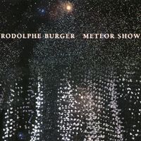 Rodolphe Burger - Meteor Show