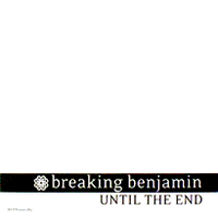 Breaking Benjamin - Until the End