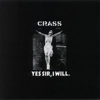Crass - Yes Sir, I Will