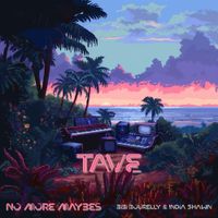 TAVE - No More Maybes