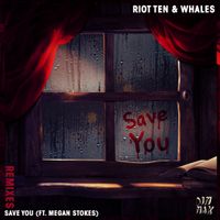 Riot Ten - Save You (Remixes)