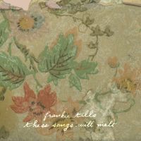 Frankie Tillo - These Songs Will Melt