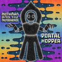 Mothman And The Thunderbirds - Portal Hopper