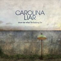 Carolina Liar - Show Me What I'm Looking For