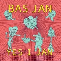 Bas Jan - Yes I Jan