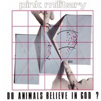 Pink Military - Do Animals Believe In God?