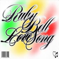 Ruby Bell - Love Song
