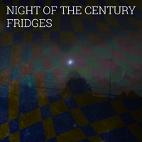 Fridges - night of the century