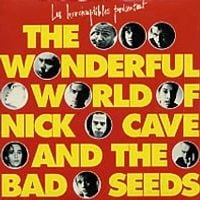 Nick Cave & The Bad Seeds - The Wonderful World of Nick Cave and The Bad Seeds