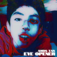 Amos Tan - Eye Opener