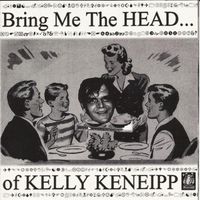 Jack Logan - Bring Me the Head of Kelly Keneipp