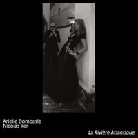 Arielle Dombasle - La rivi&egrave;re Atlantique