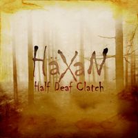 Half Deaf Clatch - H​&auml;​Xan