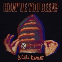 Lucille Klement - How've You Been?