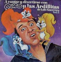 Lalo Guerrero - A Cantar Y Divertirse Con Quico Y Las Ardillitas De Lalo Guerrero